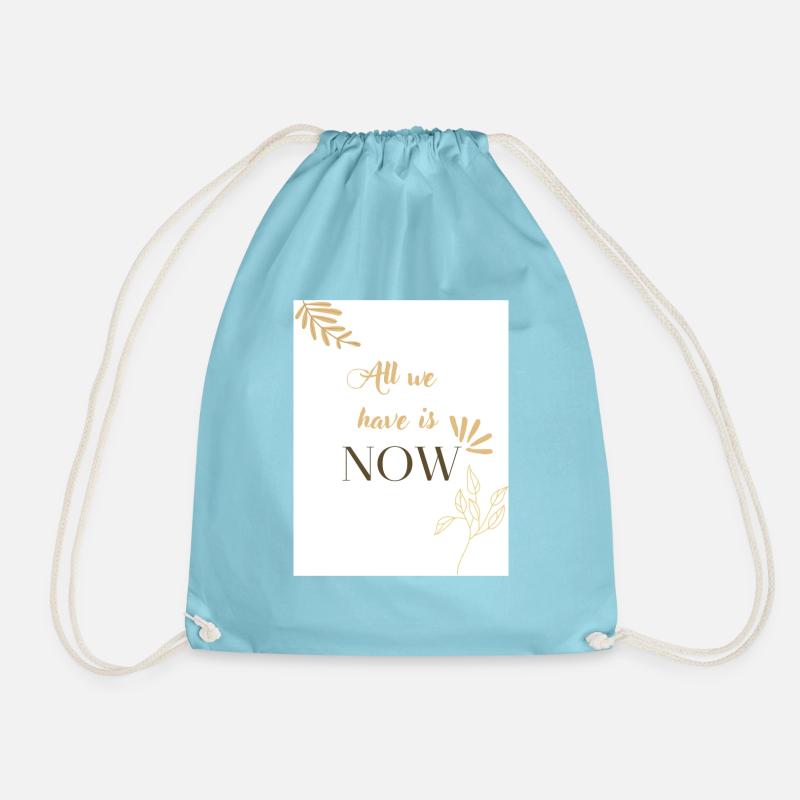 All we have is now 🌿 - Drawstring Bag - aqua