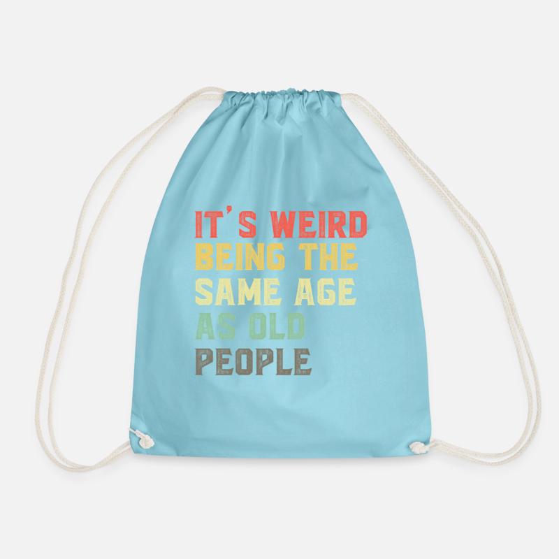 It-s-Weird-Being-The-Same-Age-As-Old-People-Ret - Drawstring Bag - aqua