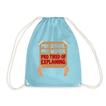Pro Choice Pro Women Pro Tired Of Explaining - Turnbeutel - Aqua - Vorne