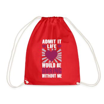 Admit It Life Would Be Boring Without Me Sarcastic - Turnbeutel - Rot - Vorne