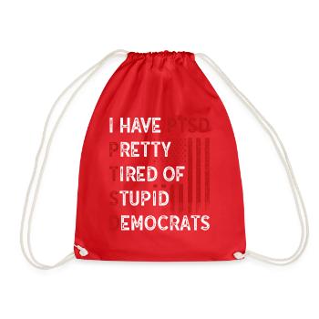 I Have PTSD Pretty Tired Of Stupid Democrats USA - Turnbeutel - Rot - Vorne