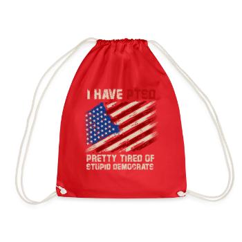 I Have PTSD Pretty Tired Of Stupid Democrats USA - Turnbeutel - Rot - Vorne
