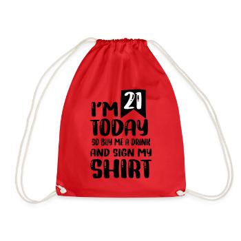 Im 21 Today So Buy Me A Drink And Sign My Shirt - Turnbeutel - Rot - Vorne