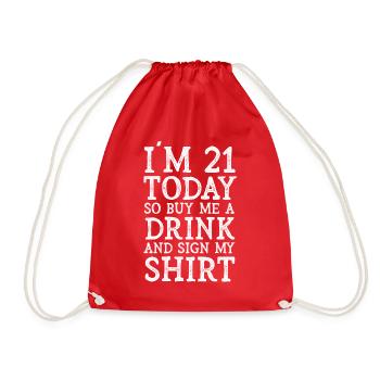 Im 21 Today So Buy Me A Drink And Sign My Shirt - Turnbeutel - Rot - Vorne