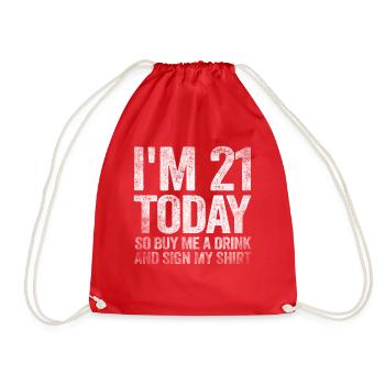 Im 21 Today So Buy Me A Drink And Sign My Shirt - Turnbeutel - Rot - Vorne