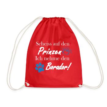 Scheiss auf den Prinzen, ich nehme den Borador! - Turnbeutel - Rot - Vorne