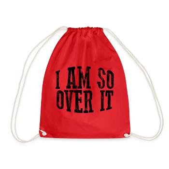 I Am So Over It 11 - Drawstring Bag - red - Front