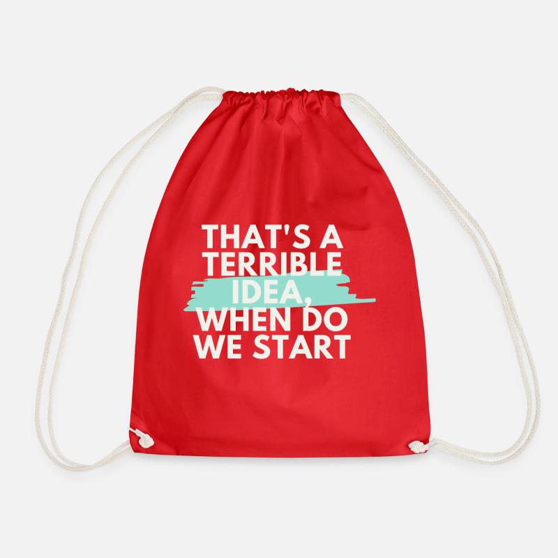 That's a Terrible Idea, When Do We Start? - Drawstring Bag - red