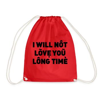 I will not love you long time - Drawstring Bag - red - Front