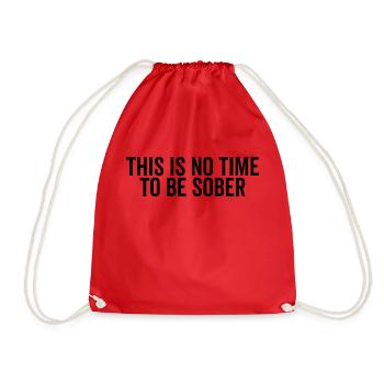 This is No Time to Be Sober - Drawstring Bag - red - Front
