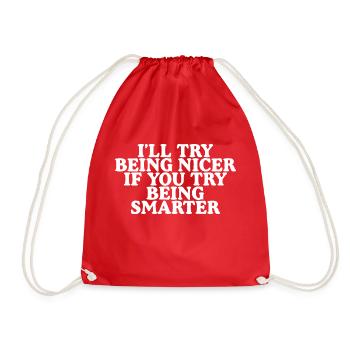 I'll Try Being Nicer If You Try Being Smarter 2 - Drawstring Bag - red - Front