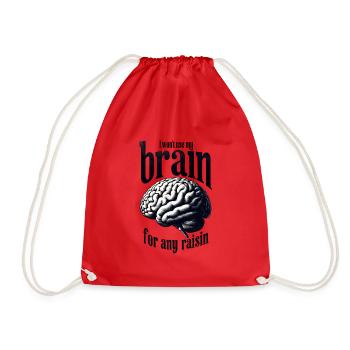 I Won't Use My Brain for No/Any Raisin - Drawstring Bag - red - Front