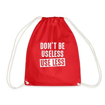 don't be useless, use less - Turnbeutel - Rot - Vorne