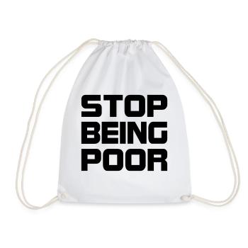Stop being poor - Drawstring Bag - white - Front
