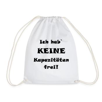Ich hab` keine Kapazitäten frei! - Turnbeutel - Weiß - Vorne