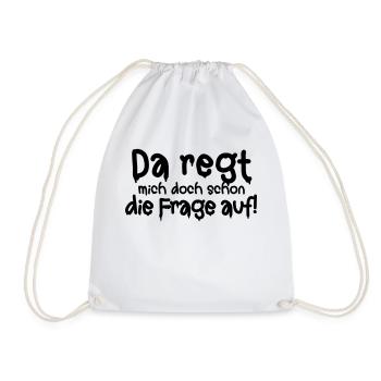 Da regt mich doch schon die Frage auf Empörung Wut - Turnbeutel - Weiß - Vorne