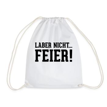 laber nicht... Feier! - Turnbeutel - Weiß - Vorne