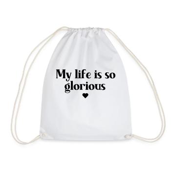 my life is so glorious Spruch - Turnbeutel - Weiß - Vorne