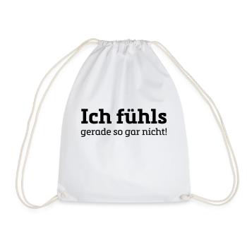 Spruch Design Shirt/ ich fühls gerade so gar nicht - Turnbeutel - Weiß - Vorne
