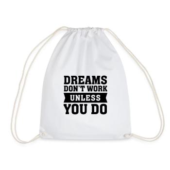 Dreams Don't Work Unless You Do - Quote Slogan - Turnbeutel - Weiß - Vorne
