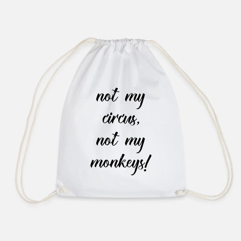 not my circus not my monkeys - Turnbeutel - Weiß