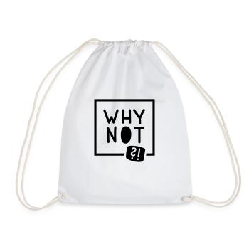 Why not?! - Turnbeutel - Weiß - Vorne