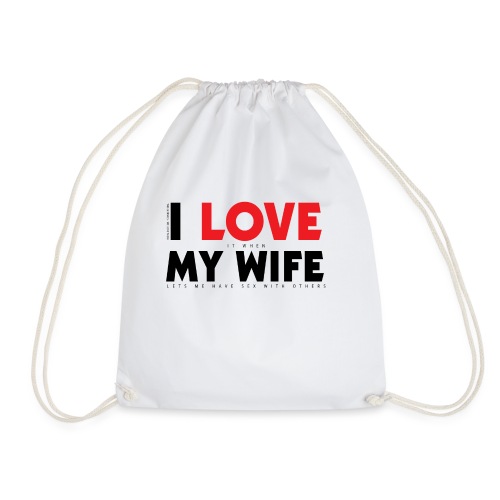 I LOVE MY WIFE - Drawstring Bag