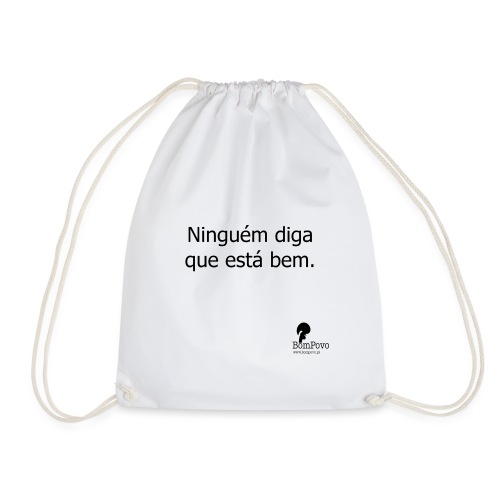 ninguemdigaqueestabem - Drawstring Bag