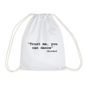 Trust me you can dance - Alcohol - Drawstring Bag - white - Front