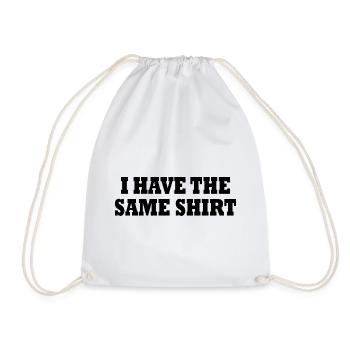 i have the same shirt - Drawstring Bag - white - Front