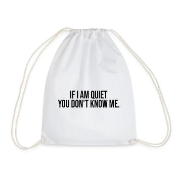 If I Am Quiet You Don't Know Me - Turnbeutel - Weiß - Vorne