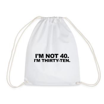 I'm Not 40 – Thirty-Ten Birthday Saying - Drawstring Bag - white - Front