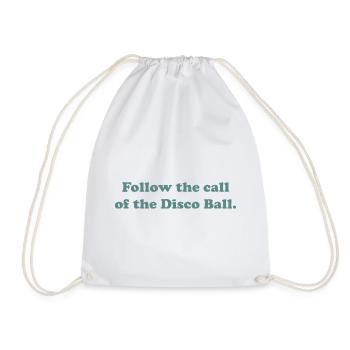 Follow the call of the Disco Ball. - Turnbeutel - Weiß - Vorne