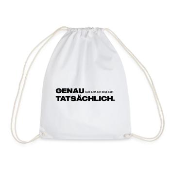 Genau hier hört der Spaß auf Tatsächlich. - Turnbeutel - Weiß - Vorne