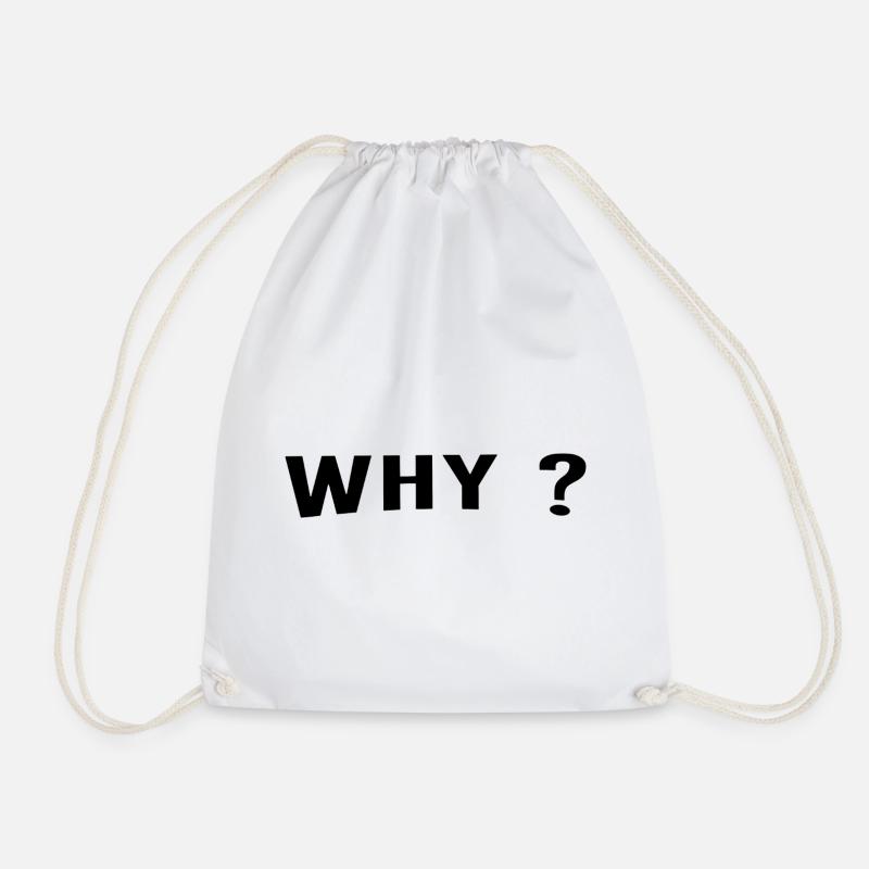 Why is always a great question. - Drawstring Bag - white
