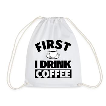 Coffee: First I drink coffee - Drawstring Bag - white - Front