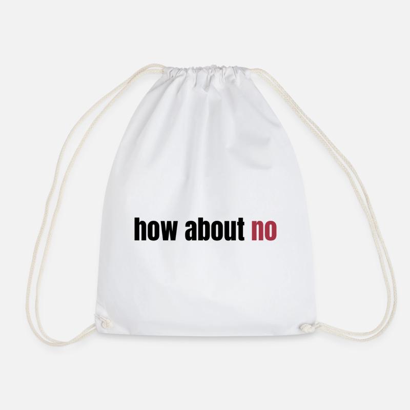 how about no - Drawstring Bag - white