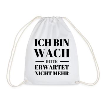 Ich bin wach bitte erwartet nicht mehr Geschenk - Turnbeutel - Weiß - Vorne