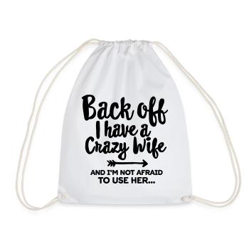 Back off I have a crazy wife and I'm not afraid... - Turnbeutel - Weiß - Vorne