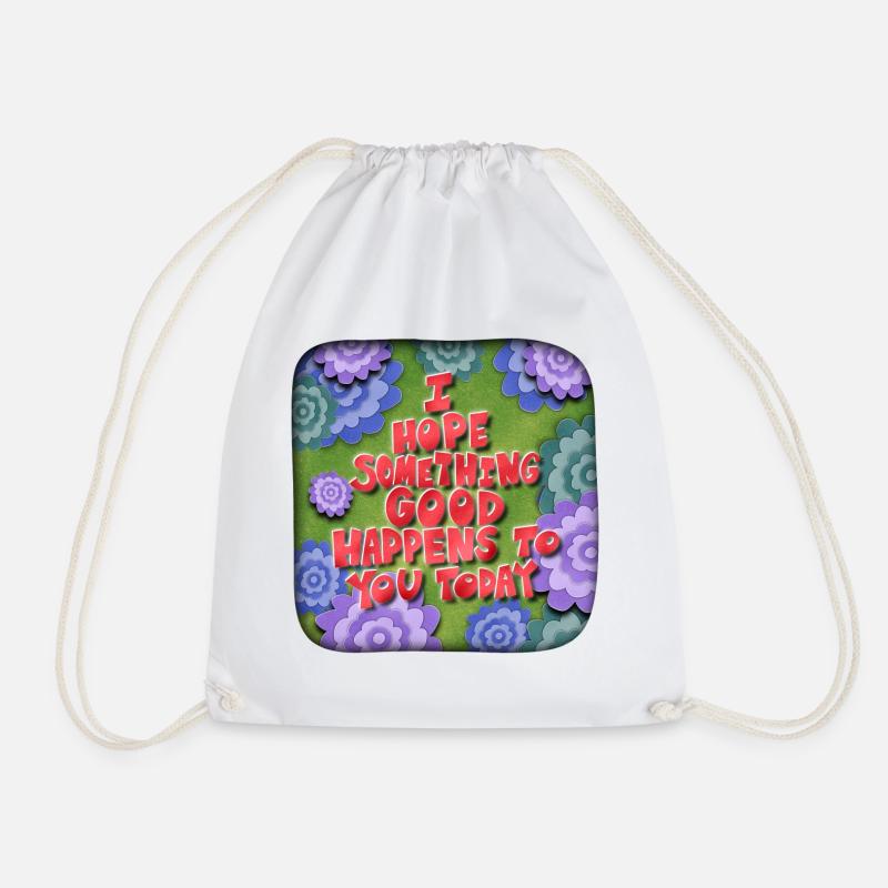 I hope something good happens to you today - Turnbeutel - Weiß