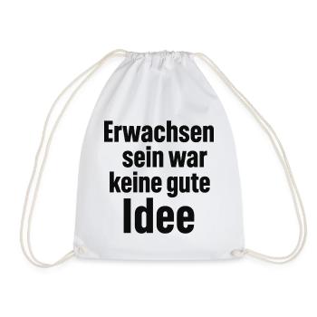 Erwachsen sein war keine gute Idee - Turnbeutel - Weiß - Vorne