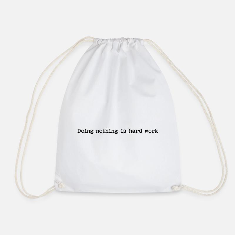 Doing Nothing Is Hard Work - Lazy Humor - Drawstring Bag - white