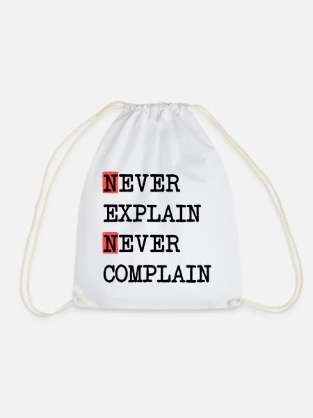 Never Explain – Never Complain, cool life motto - Drawstring Bag - white