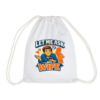 The Classic “Let Me Ask My Wife” Moment Marriage - Drawstring Bag - white - Front