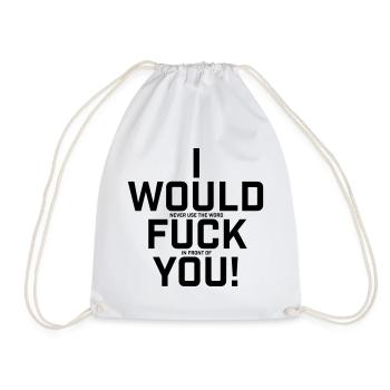 I Would Never Use The Word.. Funny shirt - Drawstring Bag - white - Front