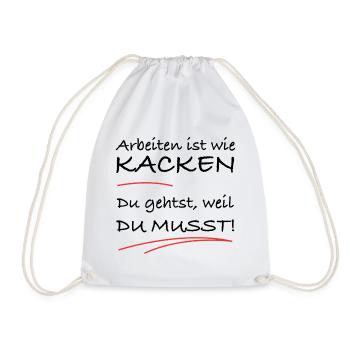 Arbeiten ist wie kacken – du musst einfach - Turnbeutel - Weiß - Vorne