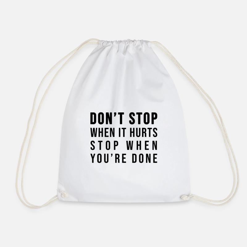 Don't stop when it hurts stop when you're done! - Drawstring Bag - white