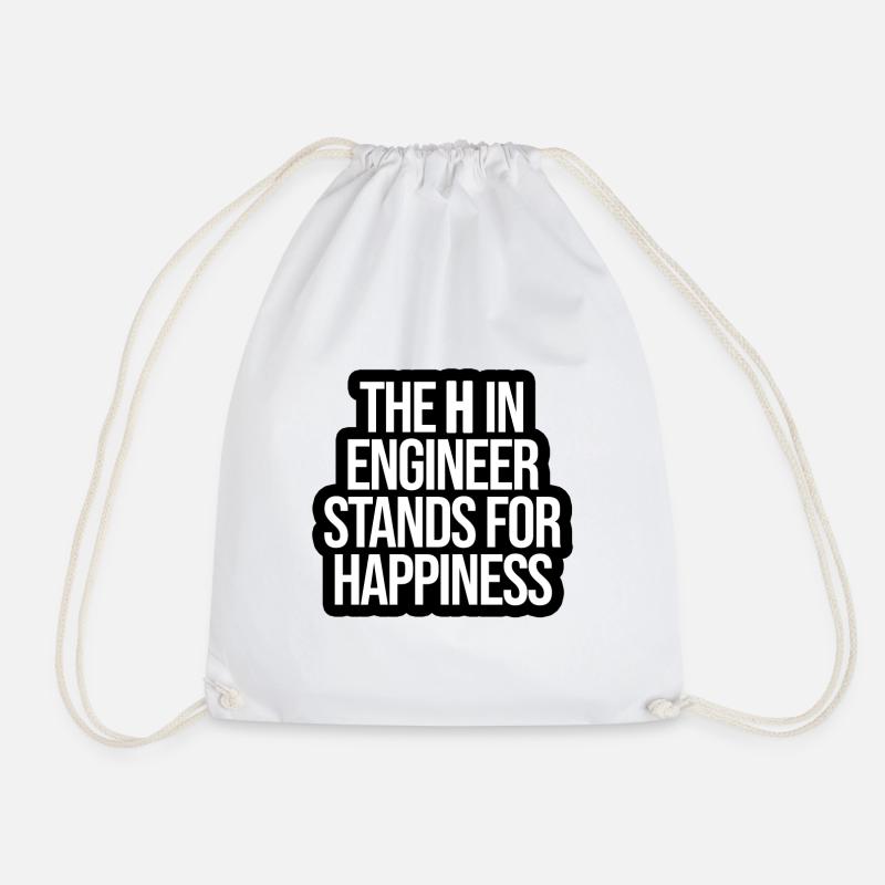 The H in Engineer stands for Happiness - Drawstring Bag - white