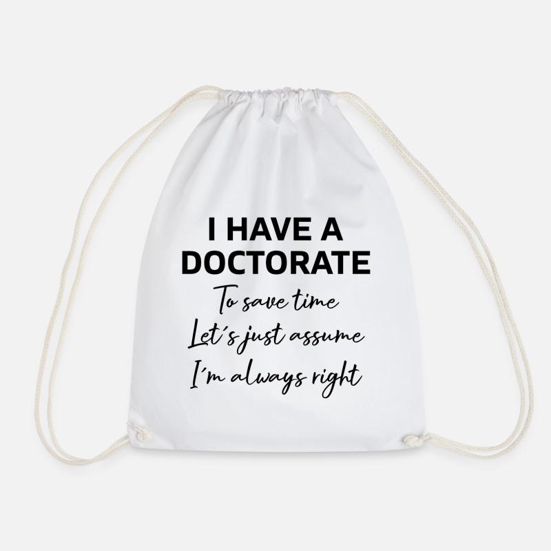 I have a Doctorate phd Abschluss Geschenk - Turnbeutel - Weiß