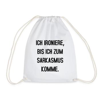 Ich ironiere bis ich zum Sarkasmus komme - Turnbeutel - Weiß - Vorne